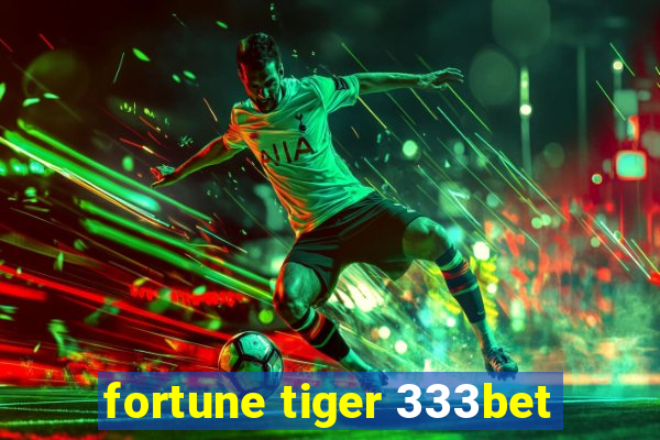 fortune tiger 333bet